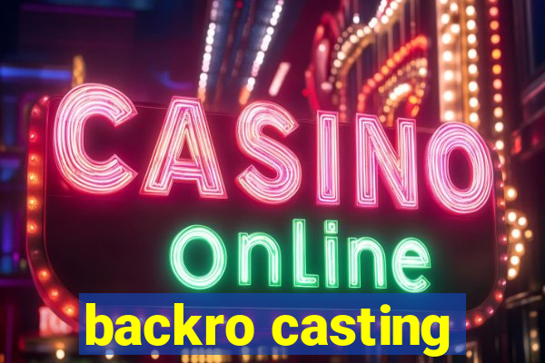 backro casting